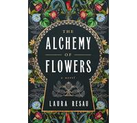 The Alchemy of Flowers: A Novel