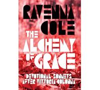 The Alchemy of Grace: Devotional Sonnets after Vittoria Colonna