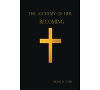 The Alchemy of Her: Becoming