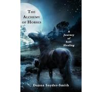 The Alchemy of Horses: A Journey of Self-Healing