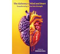 The Alchemy of Mind & Heart