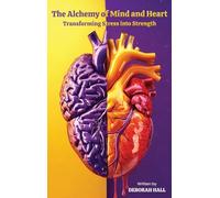 The Alchemy of Mind & Heart