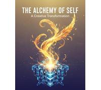 The Alchemy Of Self: A Creative Transformation