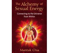 Mantak Chia The Alchemy of Sexual Energy (Tascabile)