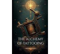 The Alchemy of Tattooing