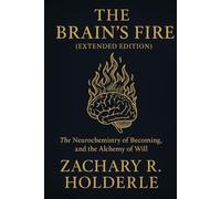 The Alchemy of Will: The Brain's Fire