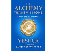 The Alchemy Transmissions: A Pathway to Miracles