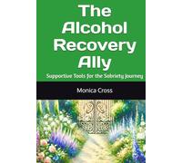 The Alcohol Recovery Ally: Supportive Tools for the Sobriety Journey