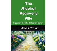 The Alcohol Recovery Ally: Supportive Tools for the Sobriety Journey