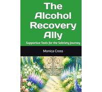 The Alcohol Recovery Ally: Supportive Tools for the Sobriety Journey - NUOVO