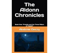 The Aldonn Chronicles Book 1: Frankie and the Three Pillars of Capsin