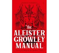 The Aleister Crowley Manual: Thelemic Magick for Modern Times