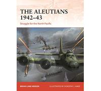 Brian Lane Herder – The Aleutians 1942-43: Struggle for the North Pacific – Tascabile