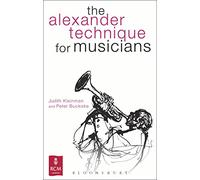 Judith Kleinman Peter Buckoke The Alexander Technique for Musicians (Tascabile)