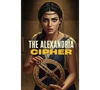 The Alexandria Cipher: The First Chronicle of the Lucid Age