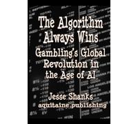 The Algorithm Always Wins: Gambling’s Global Revolution in the Age of AI
