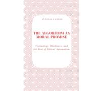 The Algorithm as Moral Promise: Technology, Obedience, and the Risk of Ethical Automatism