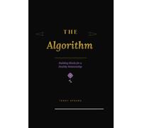 The Algorithm: Building Blocks For A Healthy Relationship