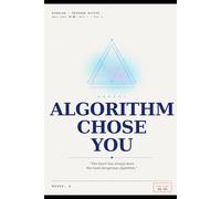 THE ALGORITHM CHOSE YOU: "The heart has always been the most dangerous algorithm."