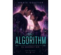 The Algorithm - Du gehörst mir: Emotionale New Adult Tech Romance