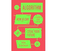 The Algorithm: How AI Can Hijack Your Career and Steal Your Future