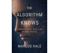 The Algorithm Knows: It knows what you'll do before you do.