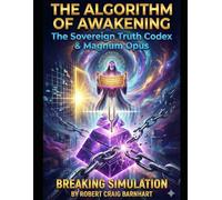 THE ALGORITHM OF AWAKENING: THE SOLVERIEGN TRUTH CODEX & MAGNUS OPUS