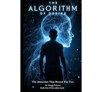 THE ALGORITHM OF DESIRE: The Attraction That Bound The Two