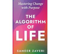 The Algorithm of Life: Mastering Change with Purpose
