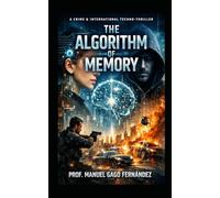 The Algorithm of Memory: A Crime & International Techno-Thriller