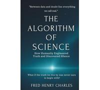 The Algorithm of Science: The Hidden Stories Behind the World We Think We Know