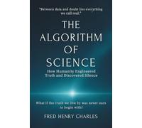 The Algorithm of Science: The Hidden Stories Behind the World We Think We Know