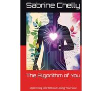 The Algorithm of You: Optimizing Life Without Losing Your Soul