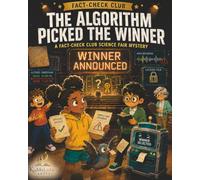 The Algorithm Picked the Winner: A Fact-Check Club Science Fair Mystery