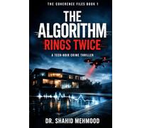 THE ALGORITHM RINGS TWICE: A Tech Noir / Psychological Crime Thriller