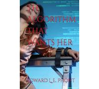 The Algorithm That Wants Her