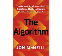 The Algorithm: The Hypergrowth Formula that Transformed Tesla, Lululemon, General Motors and SpaceX