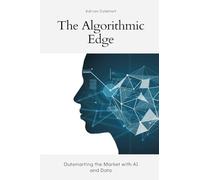 The Algorithmic Edge: Outsmarting the Market with AI and Data