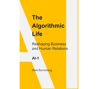 The Algorithmic Life AI-1: Reshaping Business and Human Relations