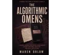 The Algorithmic Omens: A Guided Journal for Digital Coincidences, Strange Patterns, Intuition, and Quiet Reflection