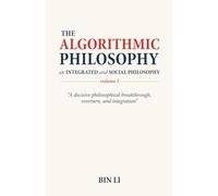 The Algorithmic Philosophy Volume I: An Integrated and Social Philosophy