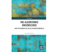 The Algorithmic Unconscious: How Psychoanalysis Helps in Understanding AI