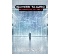 The Algorithm's Final Testament: Human Obsolescence