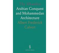 The Alhambra: Arabian Conquest and Mohammedan Architecture