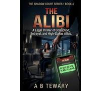 THE ALIBI: A Legal Thriller of Corruption, Kidnapping, and Revenge: 4