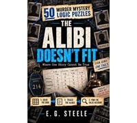 The Alibi Doesn’t Fit: 50 Murder Mystery Logic Puzzles Where One Story Cannot Be True