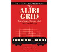 The Alibi Grid: 80 Murder Mystery Logic Puzzles for Adults - Whodunit Deduction Grids Where Every Suspect Has an Alibi and Only One Is Lying