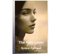 The Alibi Lover: A Glam-Urban Psychological Thriller