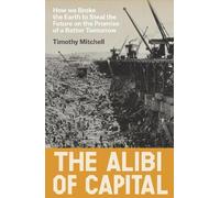 The Alibi of Capital: How We Broke the Earth to Steal the Future on the Promise of a Better Tomorrow