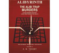 The Alibi Trap Murders: 40 New Murder Mystery Logic Grid Puzzles for Adults - Trace the Timelines, Break the Alibis, and Catch the Killer